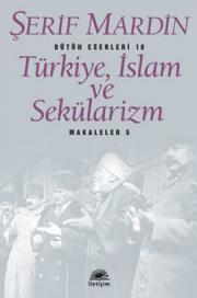 
Türkiye, İslam ve Sekülarizm 
(Makaleler 5)

