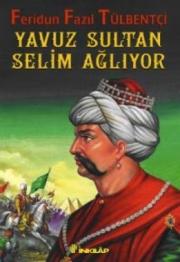 Yavuz Sultan Selim Ağlıyor 