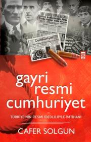 
Gayriresmi Cumhuriyet 
Türkiye'nin Resmi İdeolojiyle İmtihanı

