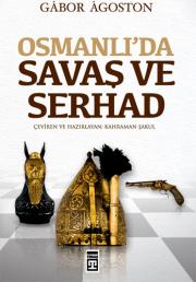 Osmanlı’da Savaş ve Serhad