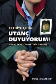 
Utanç Duyuyorum - Hrant Dink 
Cinayetinin Yargısı
