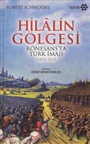 
Hilalin Gölgesi : Rönesans'ta Türk İmajı (1453-1517)
