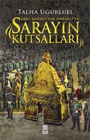 Sarayın KutsallarıAsr-ı Saadet'ten Osmanlı'ya