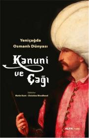 
Kanuni ve Çağı - Yeniçağda Osmanlı Dünyası
