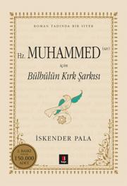 Bülbülün Kırk Şarkısı Gönüllere Şifa Bir Hayat Hikâyesi: Hazret-i Muhammed