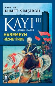 Kayı 3 - Osmanlı Tarihi - Haremeyn Hizmetinde