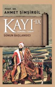 Kayı 9 - Osmanlı Tarihi - Sonun Başlangıcı