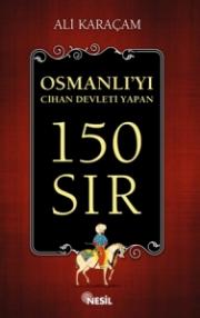 Osmanlı'yı Cihan Devleti Yapan 150 SIR