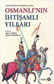 Osmanlı’nın İhtişamlı Yılları - Venedik Elçilerinin Raporlarına Göre