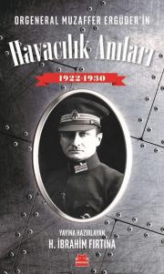 Orgeneral Muzaffer Ergüder'in Havacılık Anıları - 1922-1930