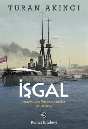 İşgal - İstanbul’da Yabancı Güçler (1918-1923)