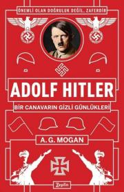Adolf Hitler - Bir Canavarın Gizli Günlükleri