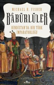 Babürlüler - Hindistan'da Bir Türk İmparatorluğu 