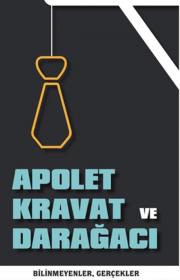 Apolet Kravat ve Darağacı - Bilinmeyen Gerçekler