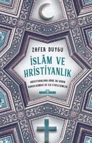 İslam ve Hristiyanlık - Hristiyanlara Göre İki Dinin Karşılaşması ve İlk Etkileşimler 