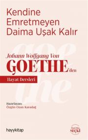 Kendine Emretmeyen Daima Uşak Kalır - Goethe
