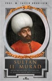 Sultan 2. Murad - Hükümdarlığı, Fetihleri ve Haçlılarla Mücadelesi
