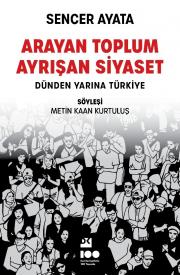 Arayan Toplum, Ayrışan Siyaset - Dünden Yarına Türkiye