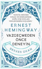 Vazgeçmeden Önce Deneyin - Hemingway