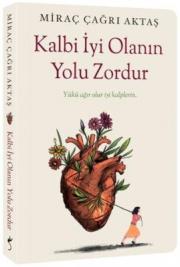 Kalbi İyi Olanın Yolu Zordur