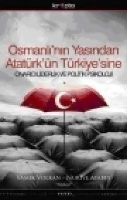 Osmanli'nin Yasindan Atatürk'ün Türkiye'sine