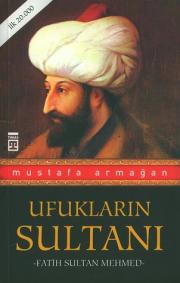Ufuklarin SultaniFatih Sultan Mehmet